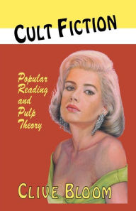 Title: Cult Fiction: Popular Reading and Pulp Theory, Author: C. Bloom