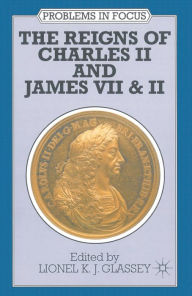 Title: The Reigns of Charles II and James VII #x00026; II, Author: Lionel K.J. Glassey