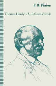 Title: Thomas Hardy: His Life and Friends, Author: F.B. Pinion