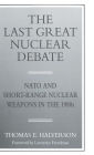 The Last Great Nuclear Debate: NATO and Short-Range Nuclear Weapons in the 1980s