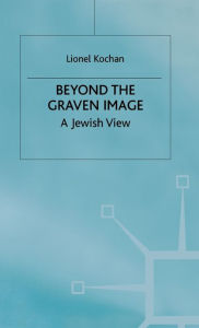 Title: Beyond the Graven Image: A Jewish View, Author: L. Kochan