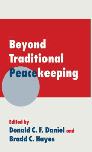 Title: Beyond Traditional Peacekeeping, Author: Donald C.F. Daniel