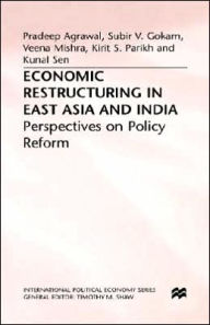Title: Economic Restructuring in East Asia and India: Perspectives on Policy Reform, Author: P. Agrawal
