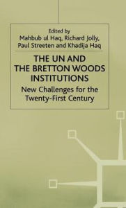 Title: The UN and the Bretton Woods Institutions: New Challenges for the 21st Century, Author: Peter Baggen