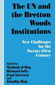 Title: The UN and the Bretton Woods Institutions: New Challenges for the 21st Century, Author: Peter Baggen