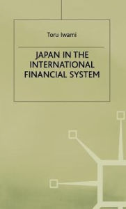 Title: Japan in the International Financial System, Author: T. Iwami