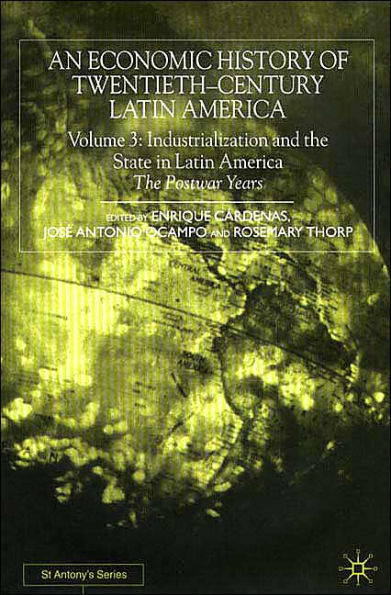 An Economic History of Twentieth-Century Latin America: Volume 3: Industrialization and the State in Latin America: The Postwar Years