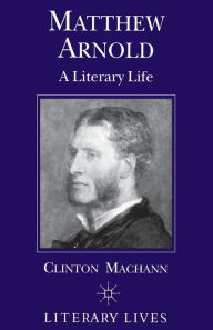 Title: Matthew Arnold: A Literary Life, Author: C. Machann