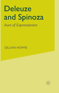 Title: Deleuze and Spinoza: Aura of Expressionism, Author: G. Howie