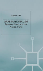 Title: Arab Nationalism: Between Islam and the Nation-State, Author: B. Tibi