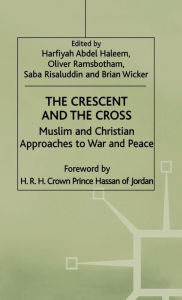 Title: The Crescent and the Cross: Muslim and Christian Approaches to War and Peace, Author: Oliver Ramsbotham