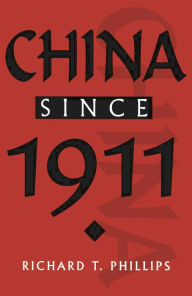 Title: China since 1911, Author: Richard T. Phillips