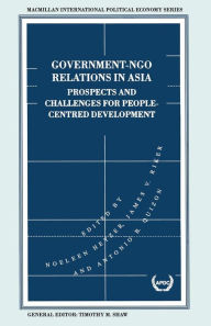 Title: Government-NGO Relations in Asia: Prospects and Challenges for People-Centred Development, Author: Noeleen Heyzer