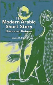 Title: The Modern Arabic Short Story: Shahrazad Returns, Author: M. Shaheen