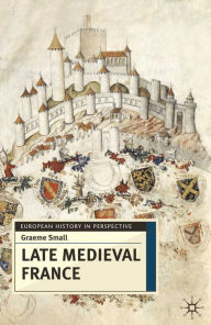 Title: Late Medieval France, Author: Graeme Small