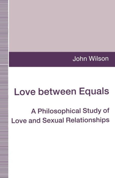 Love between Equals: A Philosophical Study of and Sexual Relationships