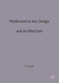 Title: Modernism in Art, Design and Architecture, Author: Christopher Crouch