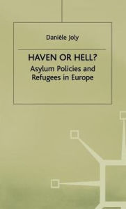 Title: Haven or Hell?: Asylum Policies and Refugees in Europe, Author: D. Joly