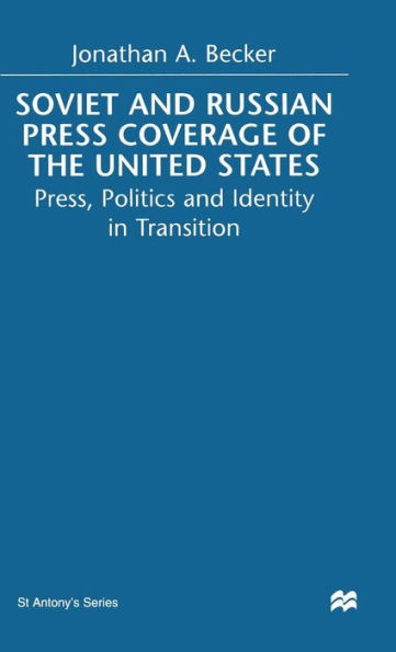 Soviet and Russian Press Coverage of the United States: Press, Politics and Identity in Transition