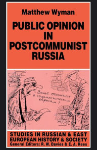 Title: Public Opinion in Postcommunist Russia, Author: Matthew Wyman