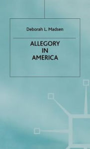 Title: Allegory in America: From Puritanism to Postmodernism, Author: D. Madsen