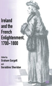 Title: Ireland and the French Enlightenment, 1700-1800, Author: Graham Gargett