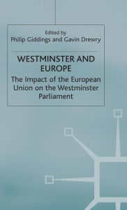 Title: Westminster and Europe: The Impact of the European Union on the Westminster Parliament, Author: P. Giddings