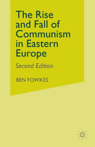 Title: Rise and Fall of Communism in Eastern Europe, Author: Ben Fowkes