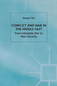 Title: Conflict and War in the Middle East: From Interstate War to New Security, Author: Bassam Tibi