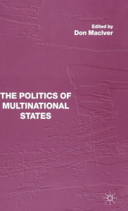 Title: The Politics of Multinational States, Author: Don MacIver