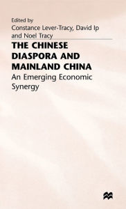 Title: The Chinese Diaspora and Mainland China: An Emerging Economic Synergy, Author: C. Lever-Tracy