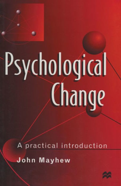 Psychological Change: A Practical Introduction by John Mayhew ...