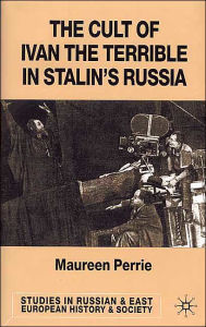 Title: The Cult of Ivan the Terrible in Stalin's Russia, Author: M. Perrie