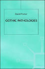 Gothic Pathologies: The Text, the Body and the Law