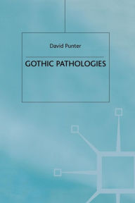 Title: Gothic Pathologies: The Text, the Body and the Law, Author: D. Punter