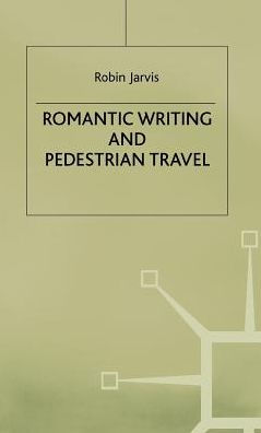 Romantic Writing and Pedestrian Travel