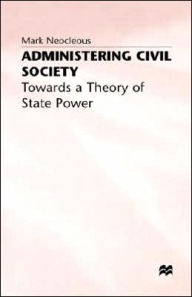 Title: Administering Civil Society: Towards a Theory of State Power, Author: M. Neocleous