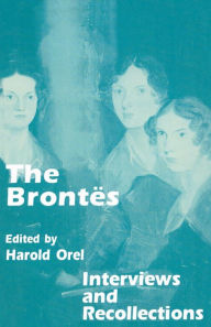 Title: The Brontes: Interviews and Recollections, Author: Harold Orel