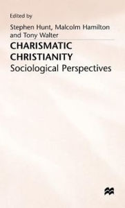 Title: Charismatic Christianity: Sociological Perspectives, Author: Stephen J. Hunt