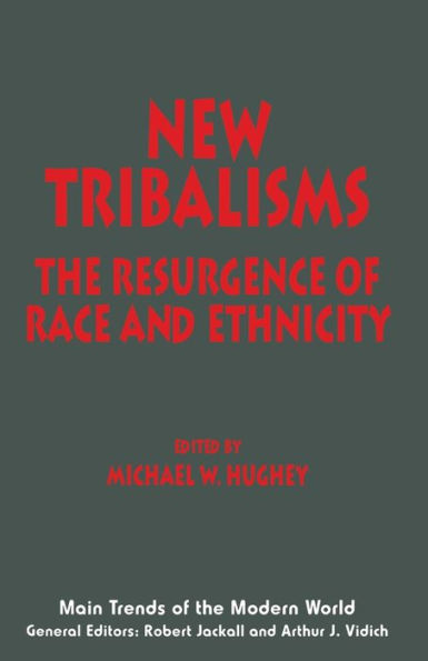 New Tribalisms: The Resurgence of Race and Ethnicity