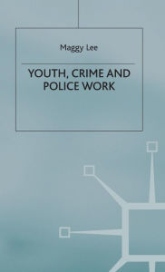 Title: Youth, Crime and Policework, Author: M. Lee