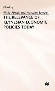 Title: The Relevance of Keynesian Economic Policies Today, Author: Philip Arestis