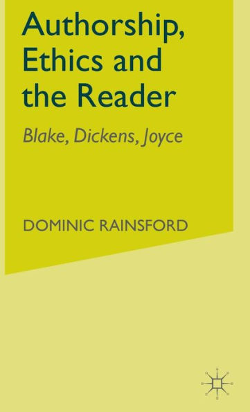 Authorship, Ethics and the Reader: Blake, Dickens, Joyce