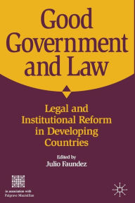 Title: Good Government and Law: Legal and Institutional Reform in Developing Countries, Author: J. Faundez