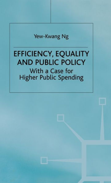 Efficiency, Equality and Public Policy: With A Case for Higher Public Spending