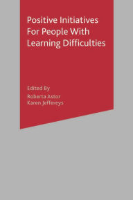 Title: Positive Initiatives for People with Learning Difficulties: Promoting Healthy Lifestyles, Author: Roberta Astor