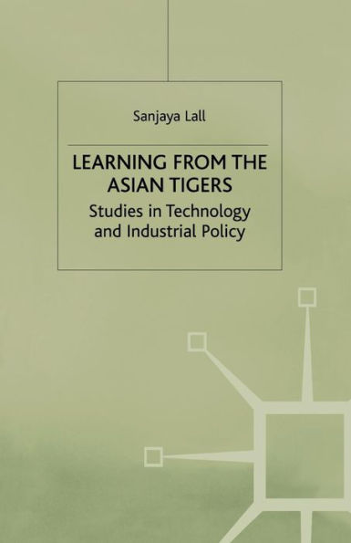 Learning from the Asian Tigers: Studies Technology and Industrial Policy