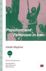 Populism and Feminism in Iran: Women's Struggle in a Male-Defined Revolutionary Movement