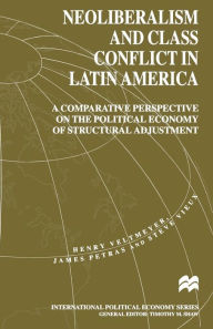 Title: Neoliberalism and Class Conflict in Latin America: A Comparative Perspective on the Political Economy of Structural Adjustment, Author: H. Veltmeyer