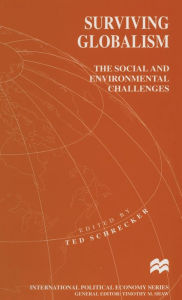 Title: Surviving Globalism: The Social and Environmental Challenges, Author: Ted Schrecker